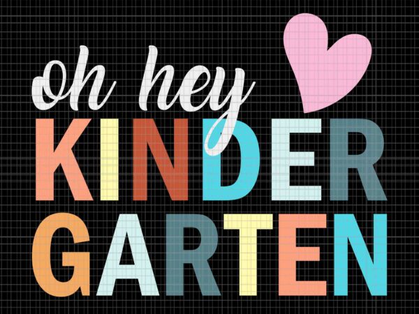 Oh hey kindergarten back to school students teacher retro svg, oh hey kindergarten svg, back to school svg, school svg, teacher svg t shirt design online