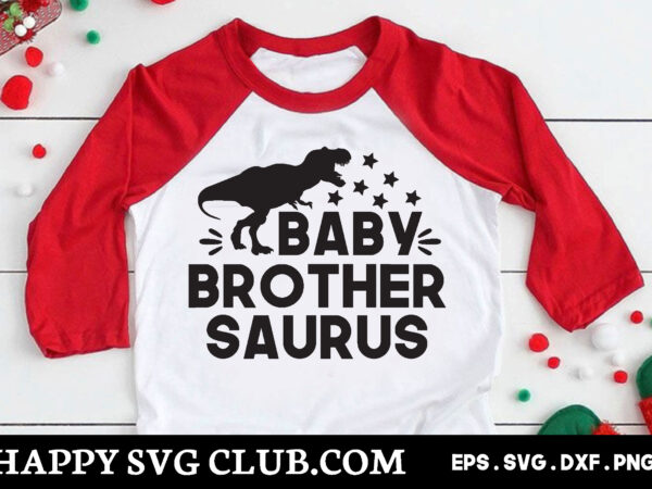 Baby brother saurus, dinosaur t shirt design template,dinosaur t shirt template bundle,dinosaur t shirt vectorgraphic,dinosaur t shirt design template,dinosaur t shirt vector graphic, dinosaur t shirt design for sale, dinosaur