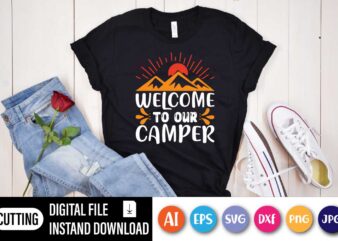 Welcome To Our camper, Welcome To Our Camper Shirt | Happy Camper Shirt | Camping Tee | Camp Crew Shirt | Holiday Shirt | Adventure Lover Shirt | Family Shirt t shirt design for sale