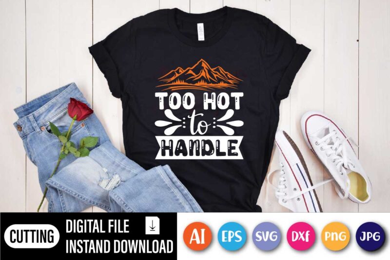 Too Hot To handle, Too Hot To Handle Shirt, Cooking Graphic Tee, Kitchen Chef Shirt, Cooking Shirt, Baker Shirt, Mom Bake Shirt, Funny Mom Shirt, Mothers Day
