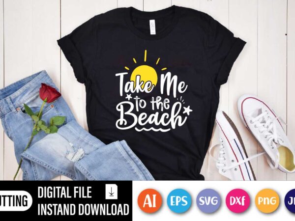 Take me to the beach, funny summer tshirt, beach lover shirt, summer t shirt, beach vacation shirt, girls trip shirt, beach crew shirt, take me to the beach shirt