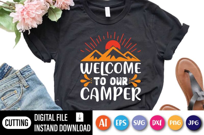 Welcome To Our camper, Welcome To Our Camper Shirt | Happy Camper Shirt | Camping Tee | Camp Crew Shirt | Holiday Shirt | Adventure Lover Shirt | Family Shirt