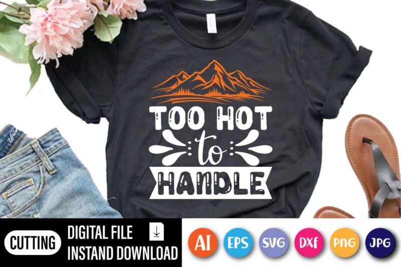 Too Hot To handle, Too Hot To Handle Shirt, Cooking Graphic Tee, Kitchen Chef Shirt, Cooking Shirt, Baker Shirt, Mom Bake Shirt, Funny Mom Shirt, Mothers Day