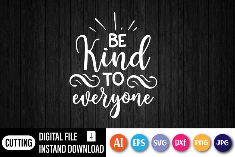 Be Kind to everyone