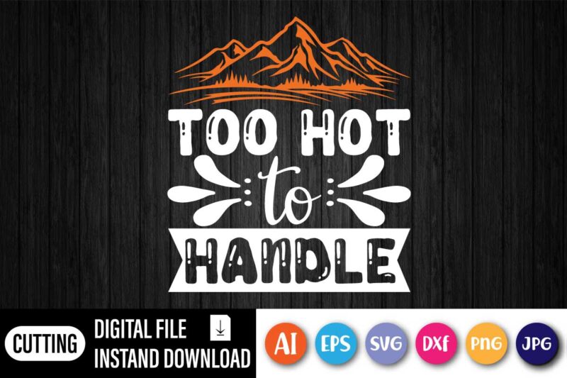 Too Hot To handle, Too Hot To Handle Shirt, Cooking Graphic Tee, Kitchen Chef Shirt, Cooking Shirt, Baker Shirt, Mom Bake Shirt, Funny Mom Shirt, Mothers Day