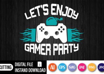 Let’s Enjoy Game Party t shirt vector graphic