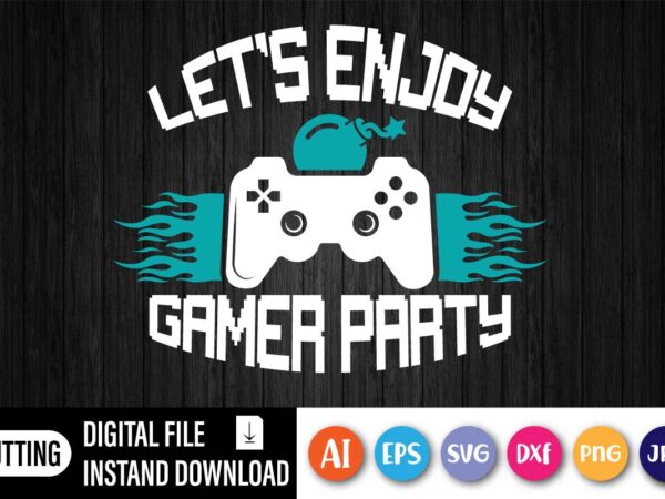 Let’s enjoy game party t shirt vector graphic