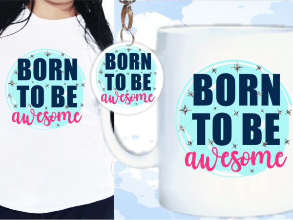 Born to be awesome Quote T shirt Design