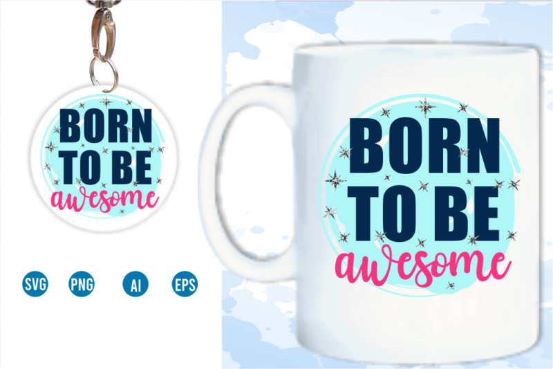 Born to be awesome Quote T shirt Design