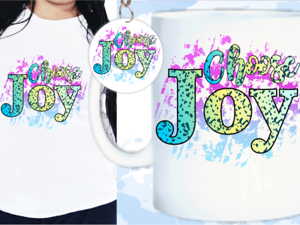 Choose joy quote sublimation t shirt design, funny quotes svg