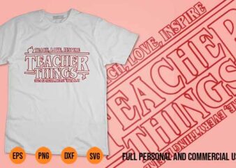 Teach Love Inspire Teacher Things It s Fine Everything TShirt Design svg