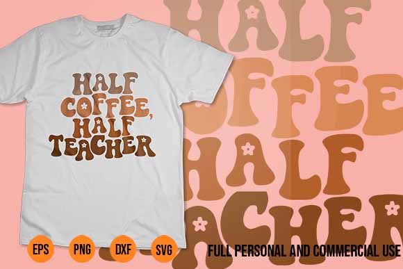 First day of school half coffee half teacher gift t-shirt design svg First day of school half coffee half teacher gift t-shirt design svg