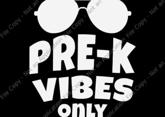 Pre-K Vibes Only Cool 1st Day Of Pre School Svg, Pre-K Vibes Svg, Day Of Pre School Svg, Back To school Svg, School Svg, Teacher Svg
