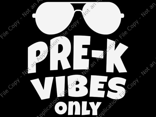 Pre-k vibes only cool 1st day of pre school svg, pre-k vibes svg, day of pre school svg, back to school svg, school svg, teacher svg t shirt illustration