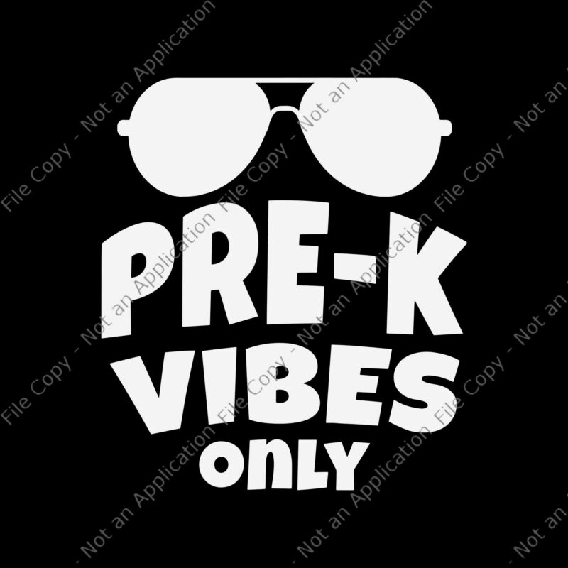 Pre-K Vibes Only Cool 1st Day Of Pre School Svg, Pre-K Vibes Svg, Day Of Pre School Svg, Back To school Svg, School Svg, Teacher Svg