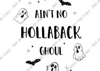 Ain’t No Hollaback Ghoul Halloween Boo Svg, Boo Halloween Svg, Boo Boo Svg, Halloween Svg, Ghost Svg, Halloween Booooks Svg, Ghost Reading Svg, Boo Read Books Library Svg, Halloween Svg, t shirt vector
