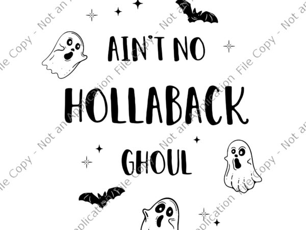 Ain’t no hollaback ghoul halloween boo svg, boo halloween svg, boo boo svg, halloween svg, ghost svg, halloween booooks svg, ghost reading svg, boo read books library svg, halloween svg, t shirt vector