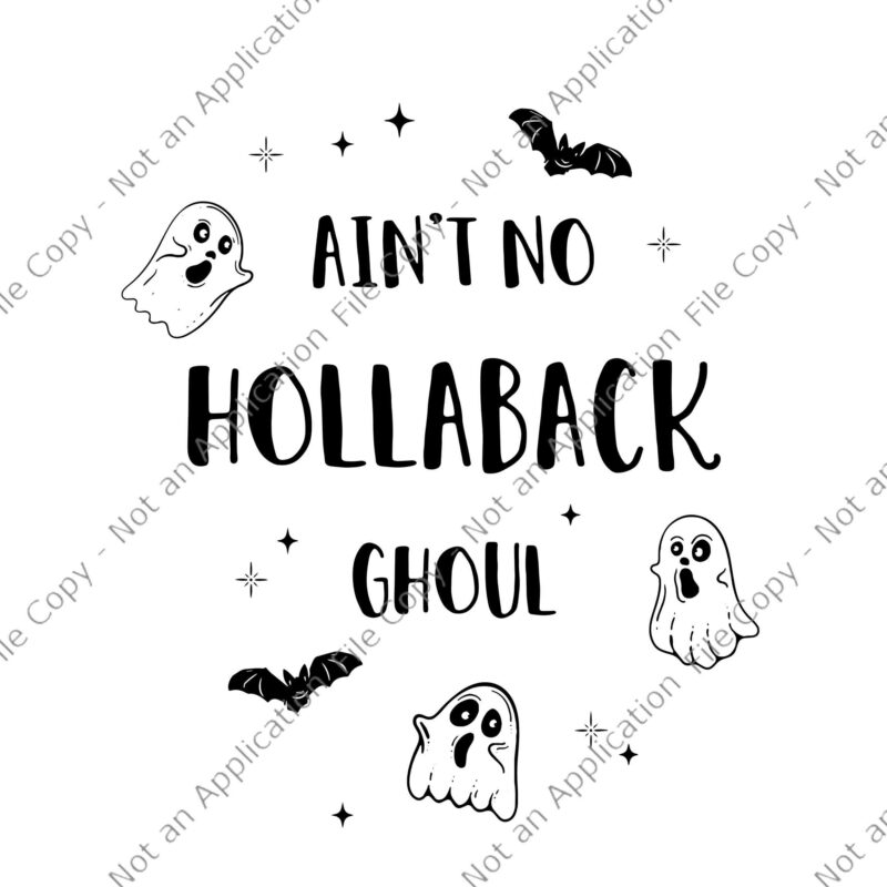 Ain't No Hollaback Ghoul Halloween Boo Svg, Boo Halloween Svg, Boo Boo Svg, Halloween Svg, Ghost Svg, Halloween Booooks Svg, Ghost Reading Svg, Boo Read Books Library Svg, Halloween Svg,