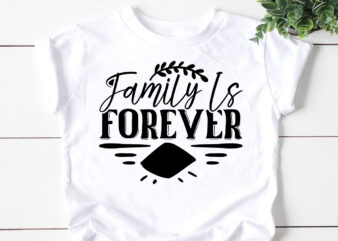 Family is forever SVG t shirt graphic design