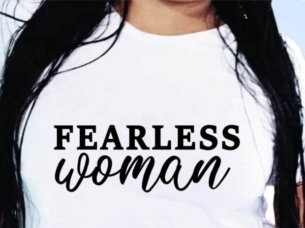Fearless woman, funny t shirt design, funny quote t shirt design, t shirt design for woman, girl t shirt design
