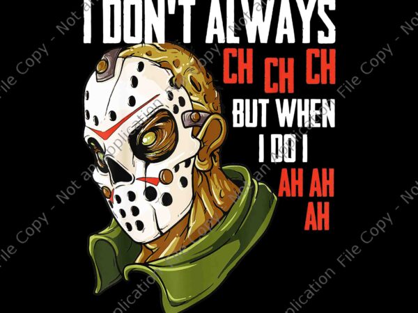I don’t always ch ch ch lazy halloween horror movie png, halloween horror movie png, halloween png, friend horror movie png t shirt design for sale I don’t always ch ch ch lazy halloween horror movie png, halloween horror movie png, halloween png, friend horror movie png t shirt design for sale