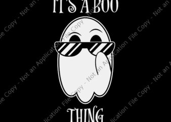 It’s A Boo Thing Ghost Svg, Funny Halloween Svg, Ghost Svg, Ghost Halloween Svg, Halloween Svg t shirt design for sale