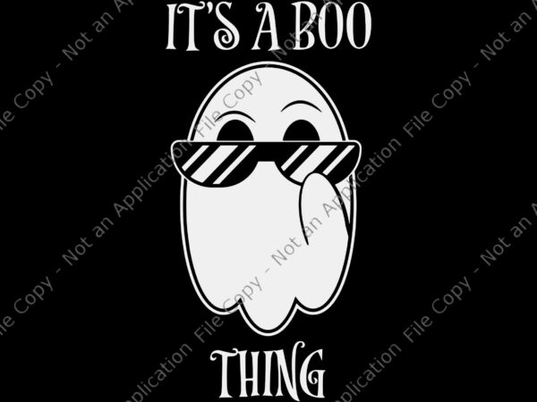 It’s a boo thing ghost svg, funny halloween svg, ghost svg, ghost halloween svg, halloween svg t shirt design for sale