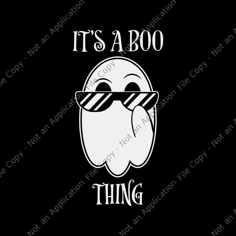 It’s A Boo Thing Ghost Svg, Funny Halloween Svg, Ghost Svg, Ghost Halloween Svg, Halloween Svg
