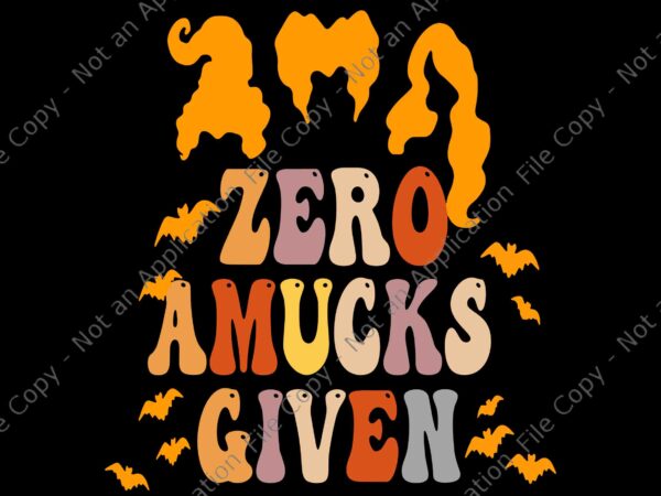 Zero amucks given svg, funny amuck with bat halloween witch svg, bat halloween svg, halloween svg, witch halloween svg t shirt graphic design