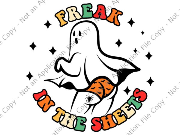 Freak in the sheets svg, funny boo ghost halloween retro vintage svg, boo sheet svg, boo halloween svg, halloween svg, ghost svg t shirt graphic design