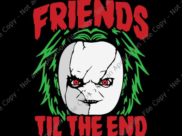 Friends till the end lazy halloween horror movie svg, halloween svg, horror movie svg, friends halloween movie svg, warning may contain boos svg, boo svg, halloween svg, boo halloween svg, t shirt graphic design