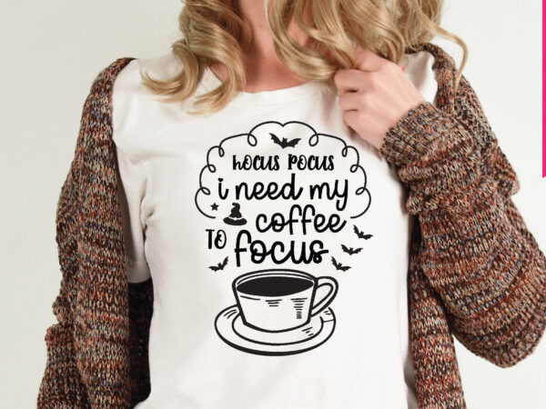 Hocus pocus i need my coffee to focus t shirt graphic design,,halloween t shirt vector graphic,halloween t shirt design template,halloween t shirt vector graphic,halloween t shirt design for sale, halloween