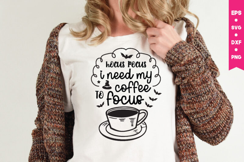 hocus pocus i need my coffee to focus t shirt graphic design,,Halloween t shirt vector graphic,Halloween t shirt design template,Halloween t shirt vector graphic,Halloween t shirt design for sale, Halloween