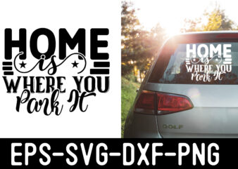 home-is-where-you-park-it SVG graphic t shirt