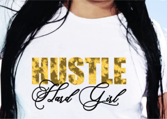 Hustle Hard Girl, graphic t shirt