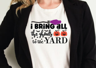 i bring all the ghouls to the yard t shirt graphic design,Halloween t shirt vector graphic,Halloween t shirt design template,Halloween t shirt vector graphic,Halloween t shirt design for sale, Halloween