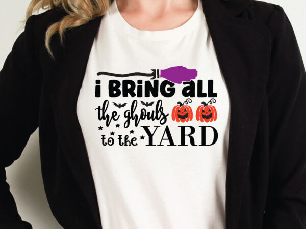 I bring all the ghouls to the yard t shirt graphic design,halloween t shirt vector graphic,halloween t shirt design template,halloween t shirt vector graphic,halloween t shirt design for sale, halloween