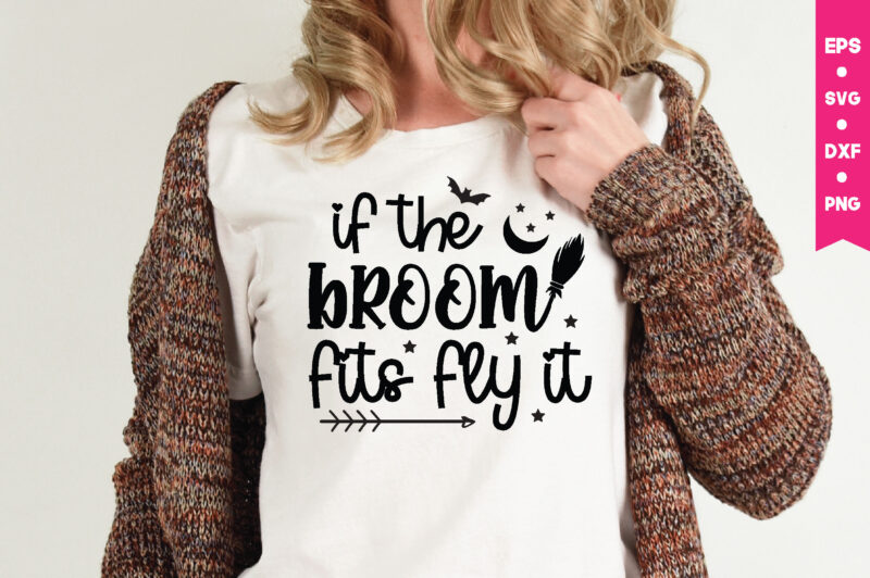if the broom fits fly it t shirt graphic design,,Halloween t shirt vector graphic,Halloween t shirt design template,Halloween t shirt vector graphic,Halloween t shirt design for sale, Halloween t shirt