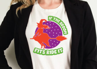 if the broom fits ride it t shirt graphic design,Halloween t shirt vector graphic,Halloween t shirt design template,Halloween t shirt vector graphic,Halloween t shirt design for sale, Halloween t shirt