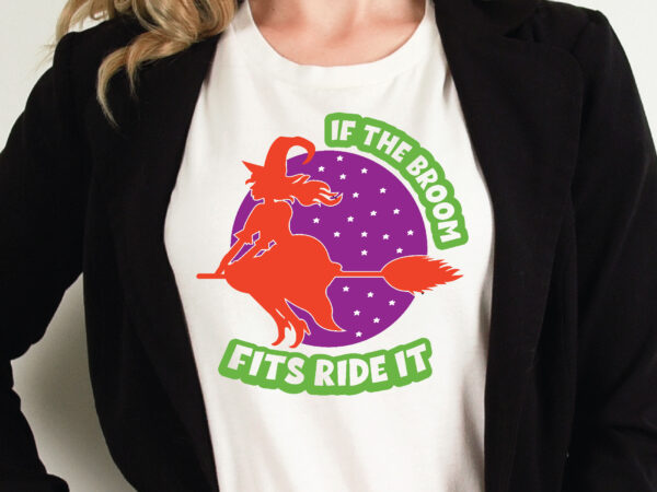 If the broom fits ride it t shirt graphic design,halloween t shirt vector graphic,halloween t shirt design template,halloween t shirt vector graphic,halloween t shirt design for sale, halloween t shirt