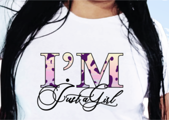 I’m Just A girl, Funny T shirt Design, Funny Quote T shirt Design, T shirt Design For woman, Girl T shirt Design