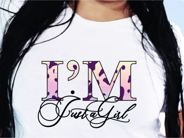 I’m just a girl, funny t shirt design, funny quote t shirt design, t shirt design for woman, girl t shirt design
