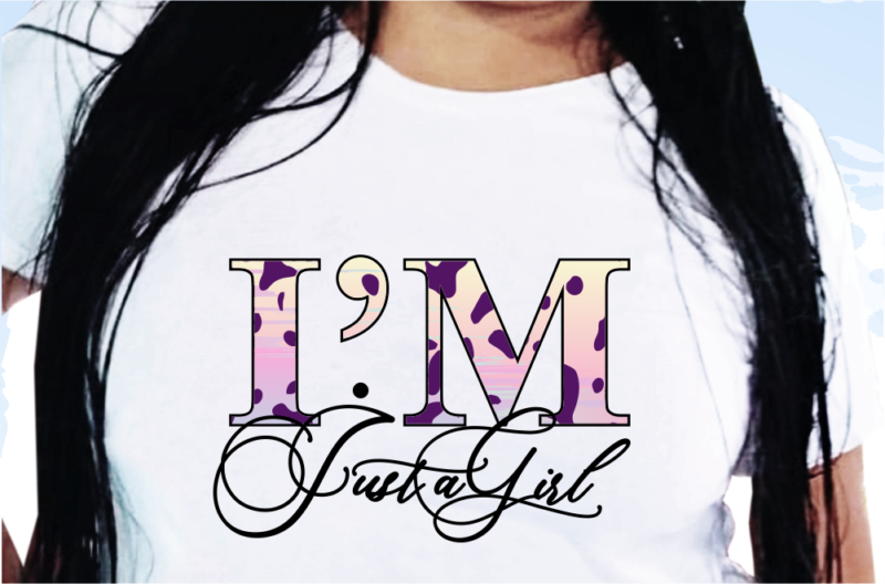 I’m Just A girl, Funny T shirt Design, Funny Quote T shirt Design, T shirt Design For woman, Girl T shirt Design