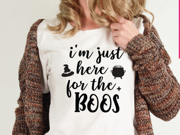 I’m just here for the boos t shirt graphic design,,halloween t shirt vector graphic,halloween t shirt design template,halloween t shirt vector graphic,halloween t shirt design for sale, halloween t shirt