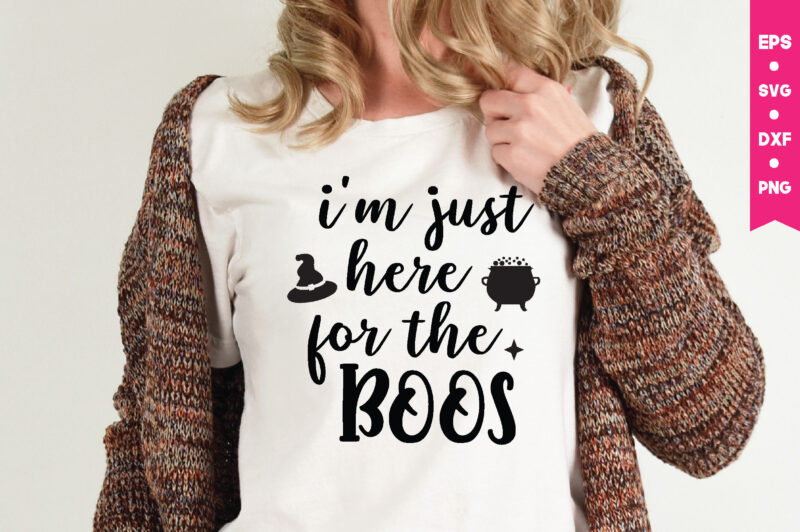 i'm just here for the boos t shirt graphic design,,Halloween t shirt vector graphic,Halloween t shirt design template,Halloween t shirt vector graphic,Halloween t shirt design for sale, Halloween t shirt
