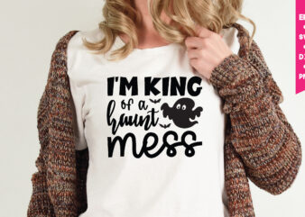 i’m king of a haunt mess t shirt graphic design,,Halloween t shirt vector graphic,Halloween t shirt design template,Halloween t shirt vector graphic,Halloween t shirt design for sale, Halloween t shirt