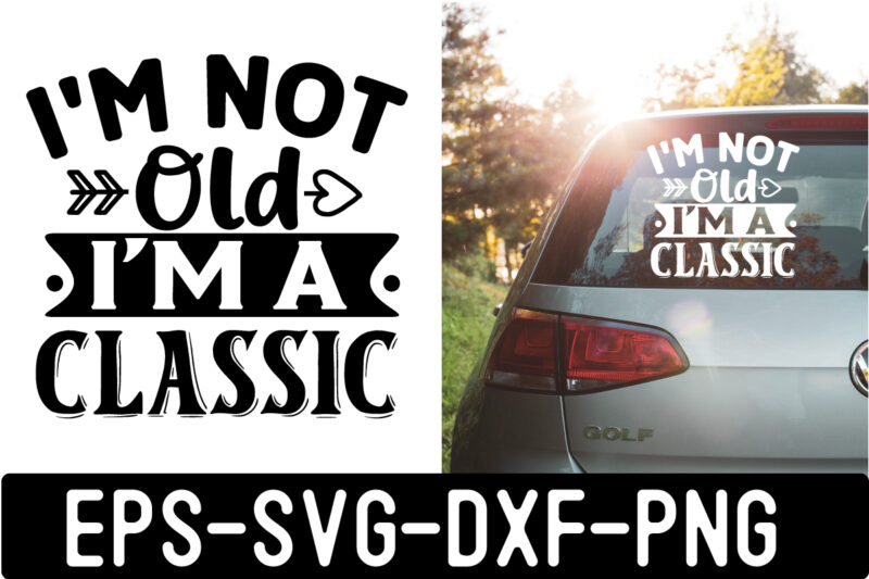 i’m-not-old-i’m-a-classic SVG