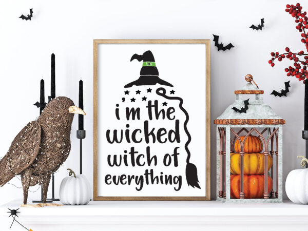 I’m the wicked witch of everything t shirt graphic design,halloween t shirt vector graphic,halloween t shirt design template,halloween t shirt vector graphic,halloween t shirt design for sale, halloween t shirt
