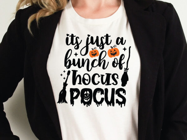 Its just a bunch of hocus pocus t shirt graphic design,halloween t shirt vector graphic,halloween t shirt design template,halloween t shirt vector graphic,halloween t shirt design for sale, halloween t