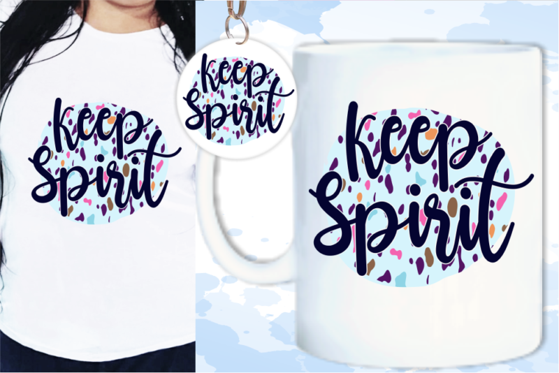Keep Spirit Motivation Quotes Svg T shirt Designs